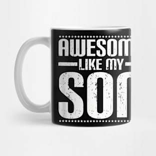 Mom Dad Quote Awesome Like My Son Mug